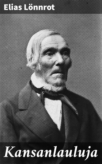Kansanlauluja - Suomalaisen kansanrunouden aarteita ja tarinoita - cover