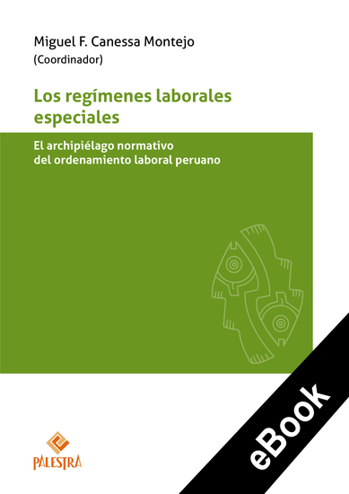 Los regímenes laborales especiales - El archipiélago normativo del ordenamiento laboral peruano - cover