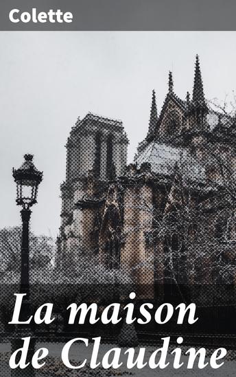 La maison de Claudine - Les dilemmes de l'adolescence à travers le prisme de la féminité et de la société parisienne - cover