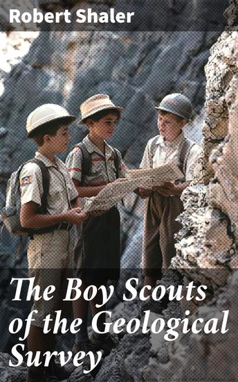 The Boy Scouts of the Geological Survey - Exploring the Depths: An Adventure in Geological Discovery - cover