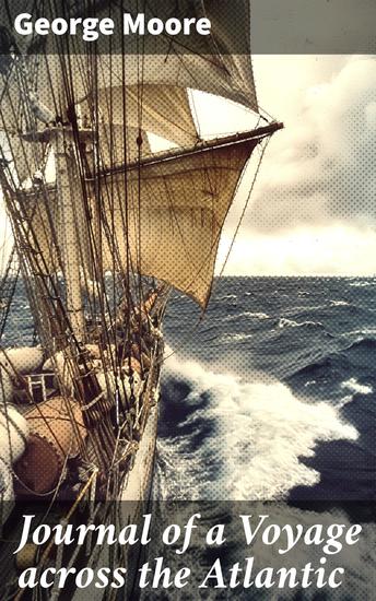Journal of a Voyage across the Atlantic - A Maritime Adventure: Tales from an Atlantic Crossing - cover