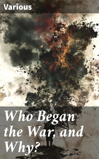 Who Began the War and Why? - New York Times Current History - cover
