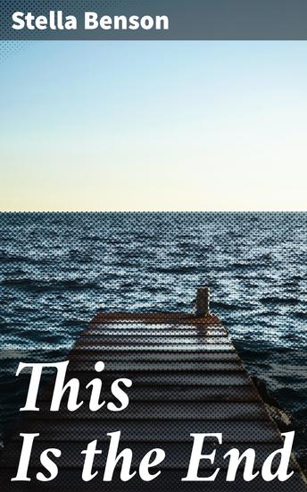 This Is the End - A Post-Apocalyptic Journey of Redemption and Resilience - cover