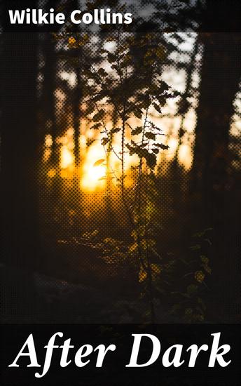 After Dark - Exploring the Dark Side: Suspenseful Victorian Tales by a Master of Mystery - cover