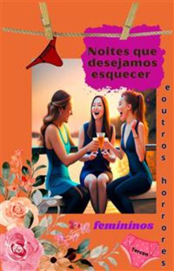 Noites Que Desejamos Esquecer E Outros Horrores Femininos - Todas Temos Uma Noite Que Desejamos Esquecer - cover