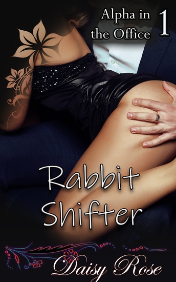 Rabbit Shifter - Book 1 of "Alpha In The Office" - cover