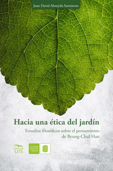 Hacia una ética del jardín - Estudios filosóficos sobre el pensamiento de Byung-Chul Han - cover