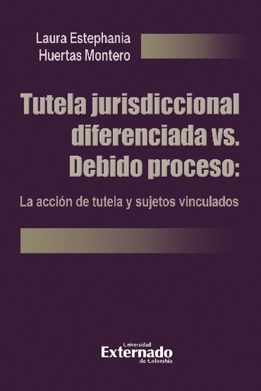 Tutela jurisdiccional diferenciada vs Debido proceso: La acción de tutela y sujetos vinculados - cover