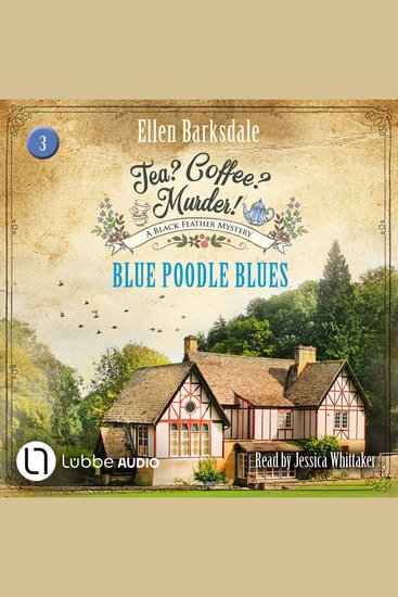 Blue Poodle Blues - Tea? Coffee? Murder! Episode 3 (Unabridged) - cover