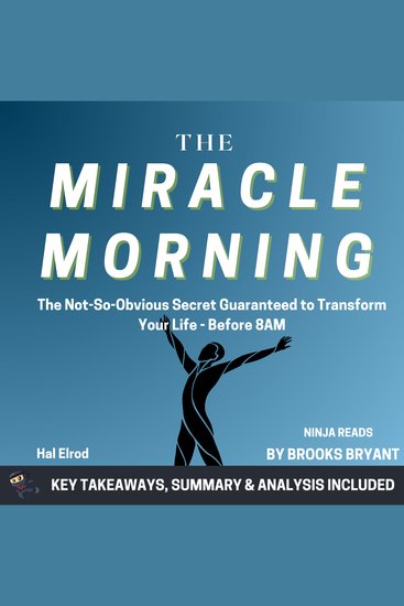 Summary: Miracle Morning - The Not-So-Obvious Secret Guaranteed to Transform Your Life - Before 8AM by Hal Elrod: Key Takeaways Summary & Analysis - cover