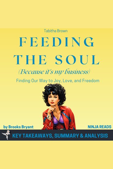 Summary: Feeding the Soul (Because It's My Business) - Finding Our Way to Joy Love and Freedom by Tabitha Brown: Key Takeaways Summary & Analysis - cover
