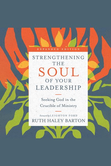 Strengthening the Soul of Your Leadership - Seeking God in the Crucible of Ministry - cover