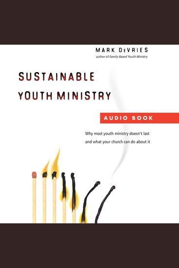 Sustainable Youth Ministry - Why Most Youth Ministry Doesn't Last and What Your Church Can Do About It - cover