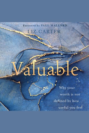 Valuable - Why Your Worth Is Not Defined by How Useful You Feel - cover