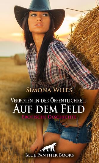 Verboten in der Öffentlichkeit: Auf dem Feld | Erotische Geschichte - Bis sie sich alleine auf dem Feld gegenüberstanden! - cover