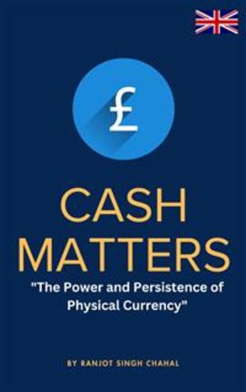 Cash Matters: The Power and Persistence of Physical Currency - cover