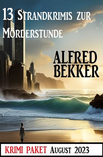 13 Strandkrimis zur Mörderstunde: Krimi Paket August 2023 - cover