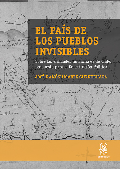 El país de los pueblos invisibles - Sobre las entidades territoriales en Chile: propuesta para la constitución política - cover