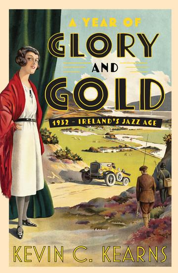 A Year of Glory and Gold - 1932 - Ireland's Jazz Age - cover