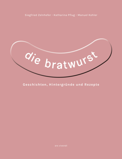 Die Bratwurst - Geschichten Hintergründe und Rezepte - cover