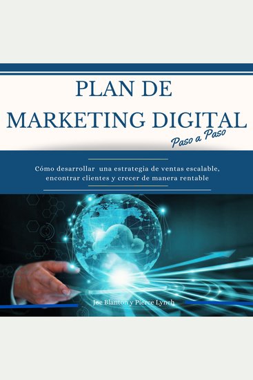 Plan de Marketing digital Paso a Paso Cómo desarrollar una estrategia de ventas escalable encontrar clientes y crecer de manera rentable - cover