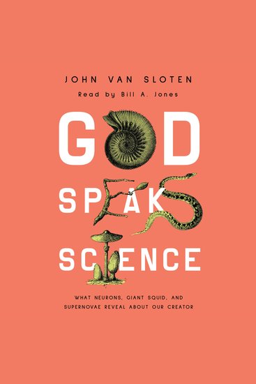 God Speaks Science - What Neurons Giant Squid and Supernovae Reveal About Our Creator - cover