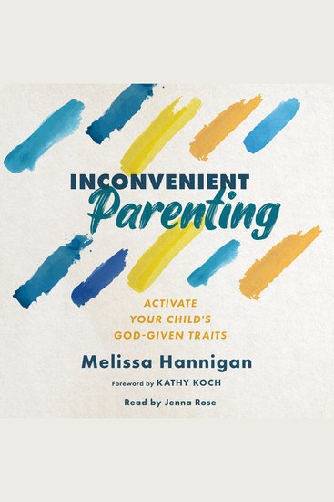 Inconvenient Parenting - Activate Your Child's God-Given Traits - cover