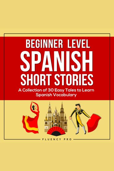 Beginner Level Spanish Short Stories - A Collection of 30 Easy Tales to Learn Spanish Vocabulary - cover