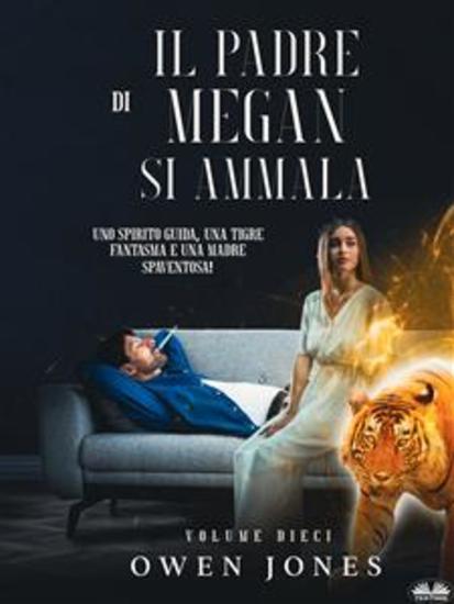 Il Padre Di Megan Si Ammala - Uno Spirito Guida Una Tigre Fantasma E Una Madre Spaventosa! - cover
