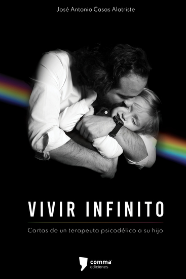 Vivir infinito - Cartas de un terapeuta psicodélico a su hijo - cover