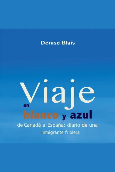 Viaje en blanco y azul - De Canadá a España: Diario de una inmigrante friolera - cover