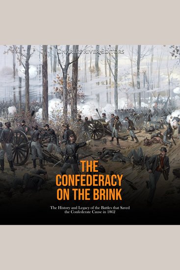 Confederacy on the Brink The: The History and Legacy of the Battles that Saved the Confederate Cause in 1862 - cover