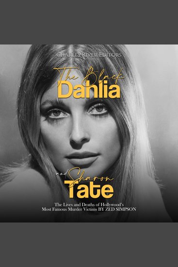 Black Dahlia and Sharon Tate The: The Lives and Deaths of Hollywood’s Most Famous Murder Victims - cover