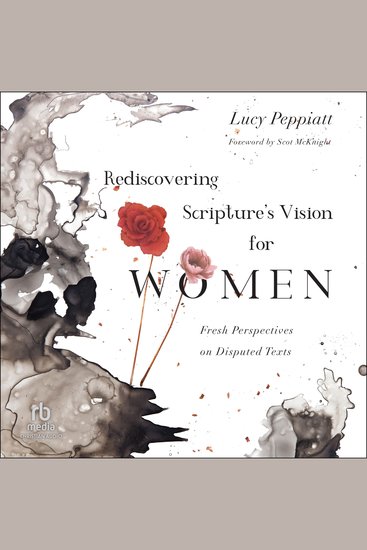 Rediscovering Scripture's Vision for Women - Fresh Perspectives on Disputed Texts - cover