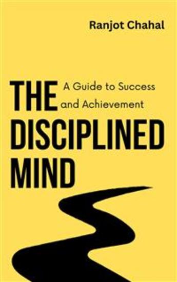 The Disciplined Mind - A Guide to Success and Achievement - cover