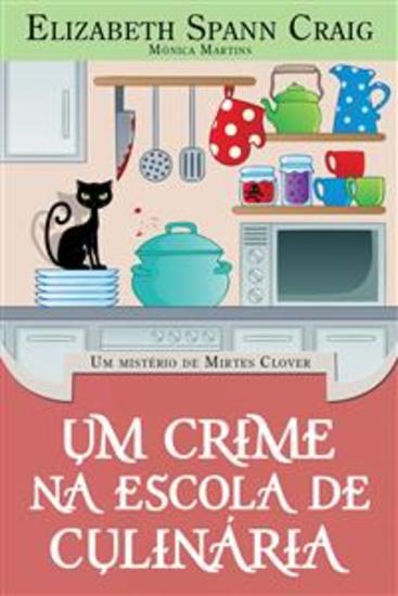 Um Crime Na Escola De Culinária - Os Mistérios De Mirtes Clover - cover