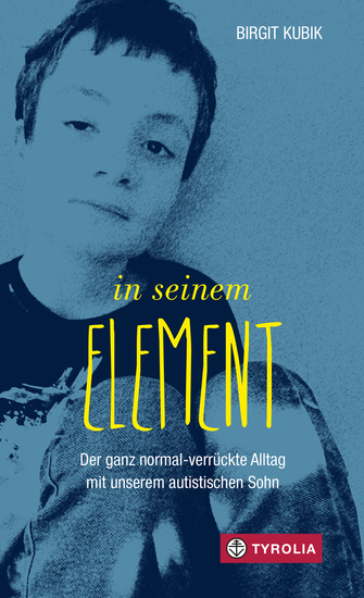 In seinem Element - Der ganz normal-verrückte Alltag mit unserem autistischen Sohn - cover