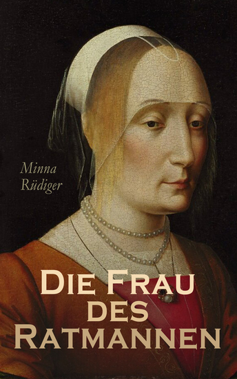 Die Frau des Ratmannen - Eine Geschichte aus Lübecks Vergangenheit - cover