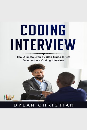 Coding Interview - The Ultimate Step by Step Guide to Get Selected in a Coding Interview - cover