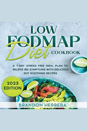 Low Fodmap Diet Cookbook: A 7-Day Stress Free Meal Plan To Relieve IBS Symptoms with Delicious Gut-Soothing Recipes - cover
