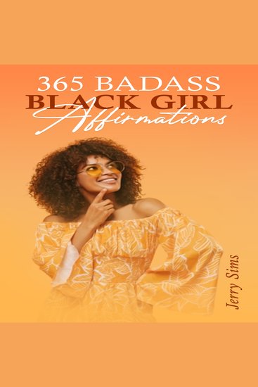 365 Badass Black Girl Affirmations - How Confident Women Can Use Their Positive Thinking to Achieve Their Goals (2022 Guide for Beginners) - cover