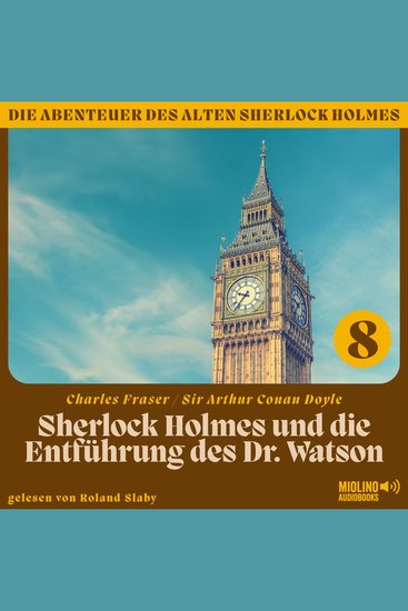 Sherlock Holmes und die Entführung des Dr Watson (Die Abenteuer des alten Sherlock Holmes Folge 8) - cover