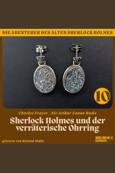 Sherlock Holmes und der verräterische Ohrring (Die Abenteuer des alten Sherlock Holmes Folge 10) - cover