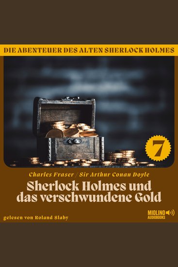 Sherlock Holmes und das verschwundene Gold (Die Abenteuer des alten Sherlock Holmes Folge 7) - cover