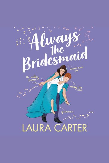 Always the Bridesmaid - The completely hilarious opposites-attract romantic comedy from Laura Carter - cover