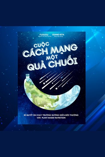 Cuộc Cách Mạng Một Quả Chuối - Bí Quyết Ăn Chay Trường Sướng Giữa Đời Thường Với Plant-based Nutrition - cover