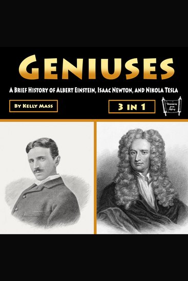 Geniuses - A Brief History of Albert Einstein Isaac Newton and Nikola Tesla - cover