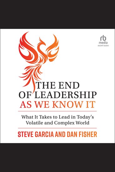 The End of Leadership as We Know It - What It Takes to Lead in Today's Volatile and Complex World - cover