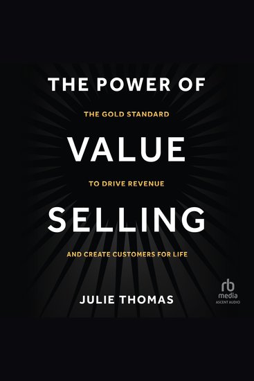The Power of Value Selling - The Gold Standard to Drive Revenue and Create Customers for Life - cover