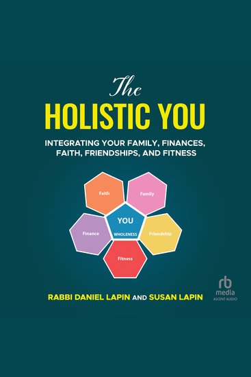 The Holistic You - Integrating Your Family Finances Faith Friendships and Fitness - cover